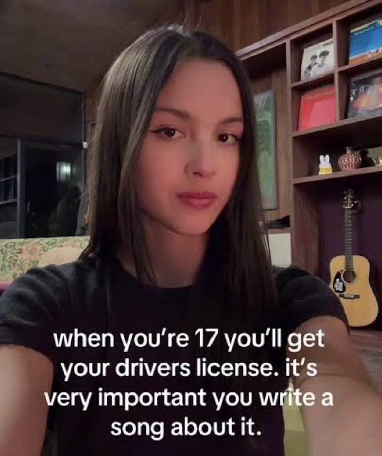 Olivia Rodrigo in a video captioned: when you're 17 you'll get your drivers license. it's very important you write a song about it.